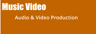 Music Video            Audio & Video Production